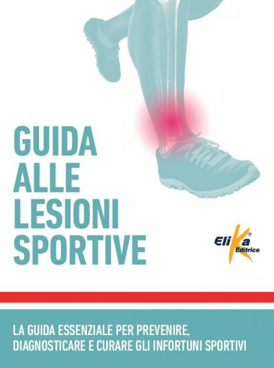 Guida alle lesioni sportive La guida essenziale per prevenire, diagnosticare e curare gli infortuni sportivi