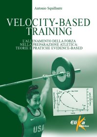 Velocity-based training L'allenamento della forza nella preparazione atletica: teorie e pratiche evidence-based