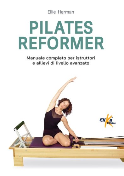 Pilates reformer Manuale completo per istruttori e allievi di livello avanzato