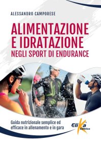 Alimentazione e idratazione negli sport di endurance Guida nutrizionale semplice ed efficace in allenamento e in gara
