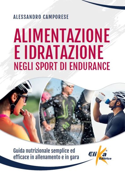 Alimentazione e idratazione negli sport di endurance Guida nutrizionale semplice ed efficace in allenamento e in gara