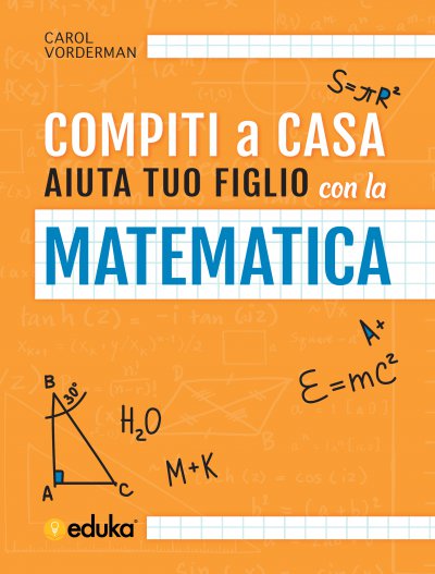 Compiti a casa. Aiuta tuo figlio con la matematica
