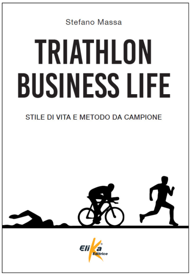 TRIATHLON BUSINESS LIFE Stile di vita e metodo da campione