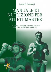 Manuale di nutrizione per atleti master L'alimentazione intelligente per gli sportivi over 35