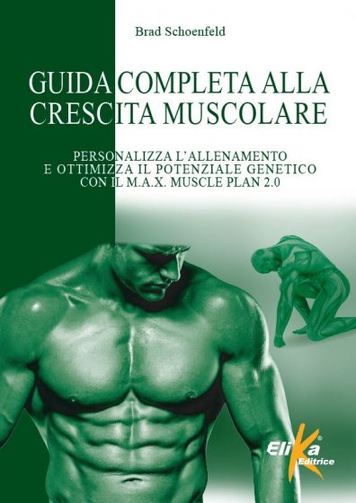 Guida completa alla crescita muscolare Personalizza l'allenamento e ottimizza il potenziale genetico con il M.A.X. Muscle Plan 2.0