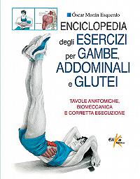Enciclopedia degli esercizi per gambe, addominali e glutei 