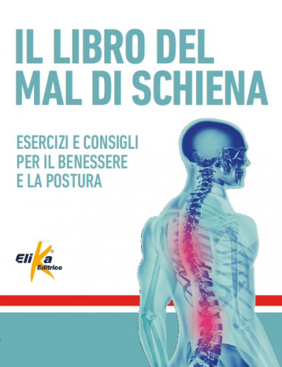 Il libro del mal di schiena Esercizi e consigli per il benessere e la postura